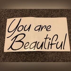 You are Beautiful NWOT vinyl decal 😄